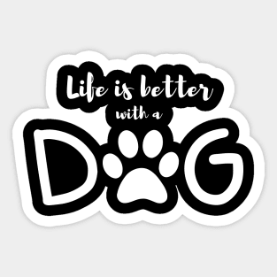 Life is better with a dog Sticker